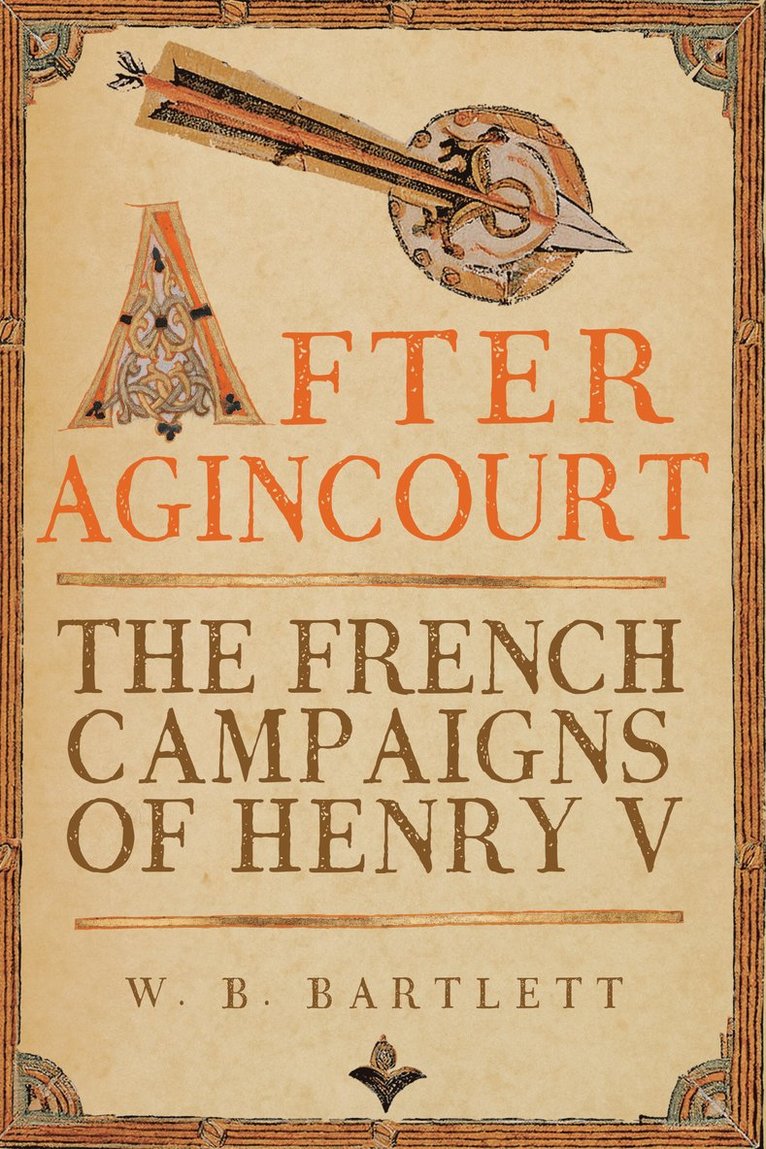 W. B. Bartlett - After Agincourt, Inbunden