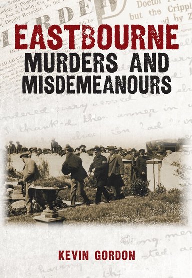 Kevin Gordon - Eastbourne Murders and Misdemeanours, Häftad