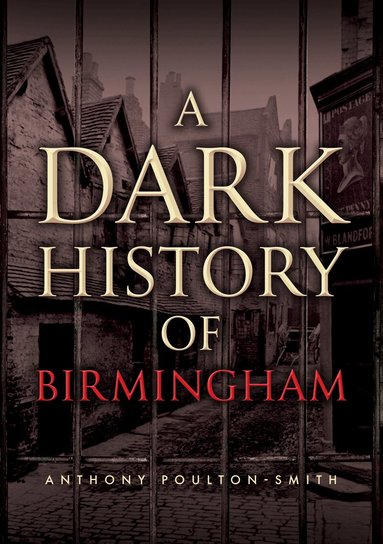 Anthony Poulton-Smith - Dark History of Birmingham, Häftad