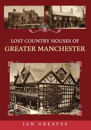 Ian Greaves - Lost Country Houses of Greater Manchester, Häftad