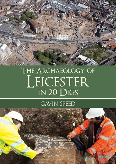 Gavin Speed - Archaeology of Leicester in 20 Digs, Häftad