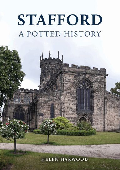 Helen Harwood - Stafford: A Potted History, Häftad
