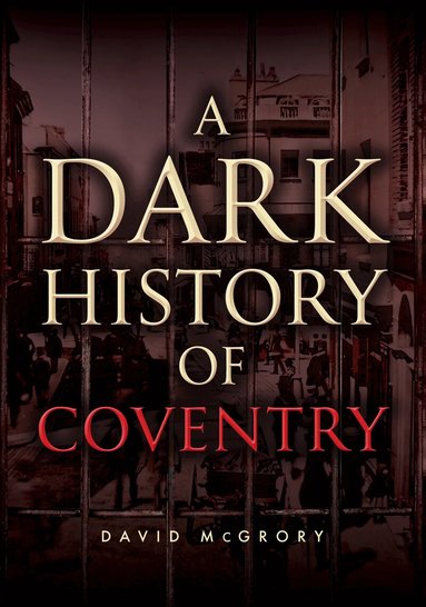 David McGrory - Dark History of Coventry, Häftad