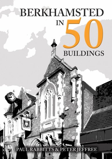 Paul Rabbitts, Peter Jeffree - Berkhamsted in 50 Buildings, Häftad