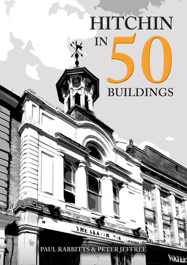 Paul Rabbitts, Peter Jeffree - Hitchin in 50 Buildings, Häftad
