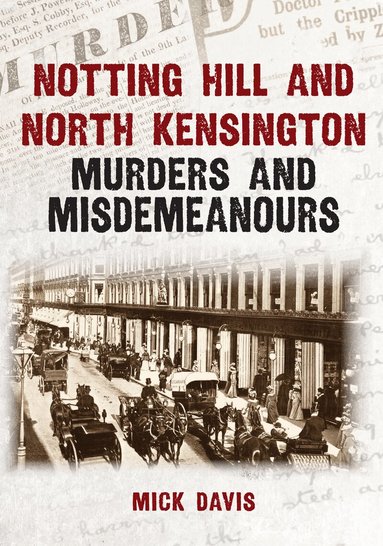 Mick Davis - Notting Hill and North Kensington Murders and Misdemeanours, Häftad