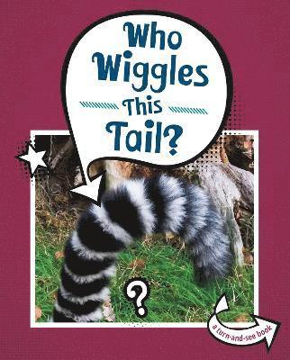 Who Wiggles This Tail? 1