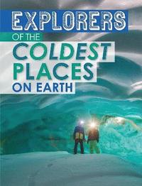 bokomslag Explorers of the Coldest Places on Earth