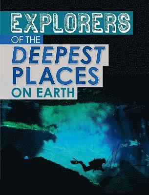 Explorers of the Deepest Places on Earth 1