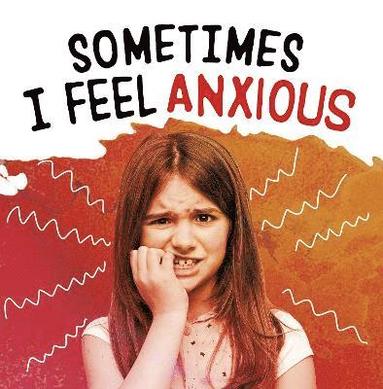 bokomslag Sometimes I Feel Anxious