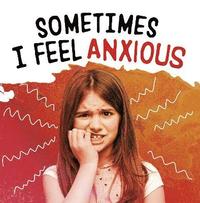 bokomslag Sometimes I Feel Anxious