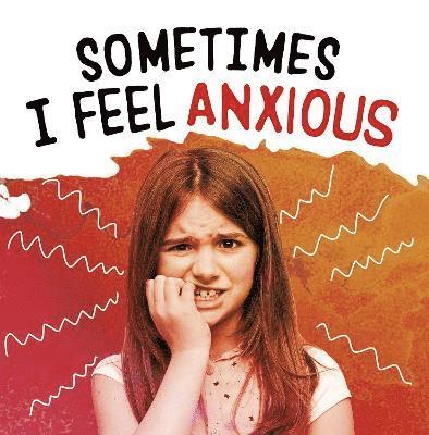 Sometimes I Feel Anxious 1