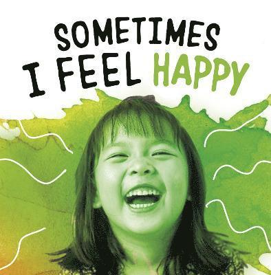 Sometimes I Feel Happy 1