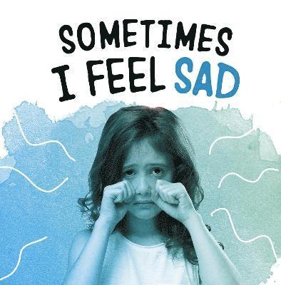 Sometimes I Feel Sad 1