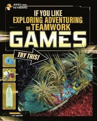 bokomslag If You Like Exploring, Adventuring or Teamwork Games, Try This!