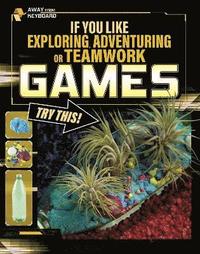 bokomslag If You Like Exploring, Adventuring or Teamwork Games, Try This!