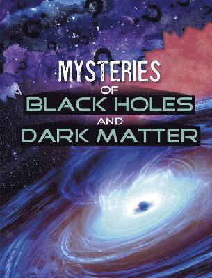 bokomslag Mysteries of Black Holes and Dark Matter