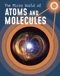 bokomslag The Micro World of Atoms and Molecules