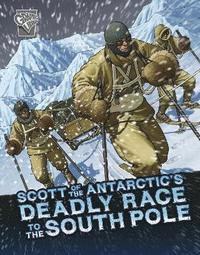 bokomslag Scott of the Antarctic's Deadly Race to the South Pole