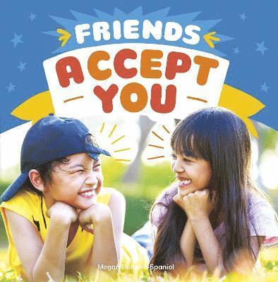 Friends Accept You 1