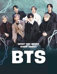 bokomslag What You Never Knew About BTS