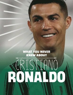 Martha E. H. Rustad - What You Never Knew About Cristiano Ronaldo, Häftad