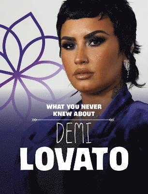 What You Never Knew About Demi Lovato 1