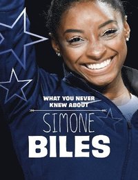 bokomslag What You Never Knew About Simone Biles