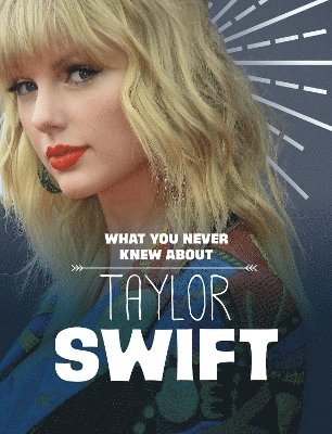 Mandy R. Marx - What You Never Knew About Taylor Swift, Häftad