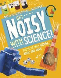 bokomslag Get Noisy with Science!
