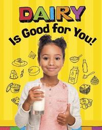 bokomslag Dairy Is Good for You!