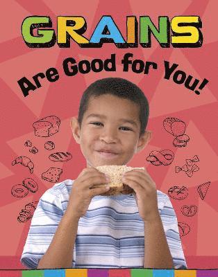 bokomslag Grains Are Good for You!