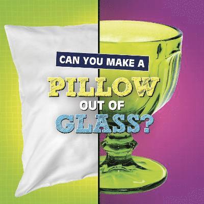 Can You Make a Pillow Out of Glass? 1