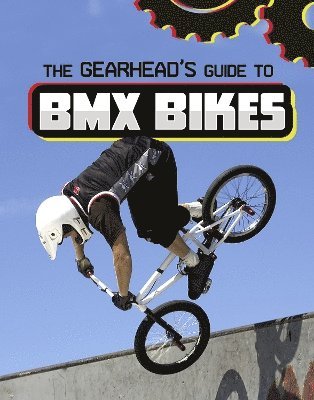 bokomslag The Gearhead's Guide to BMX Bikes