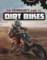 bokomslag The Gearhead's Guide to Dirt Bikes