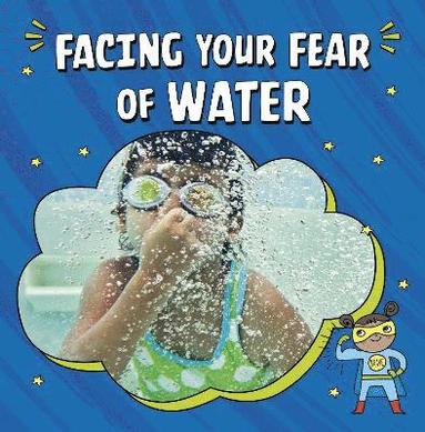 Heather E. Schwartz - Facing Your Fear of Water, Häftad