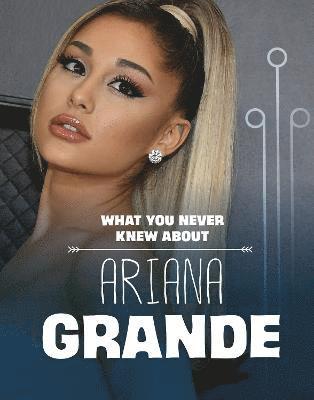 bokomslag What You Never Knew About Ariana Grande