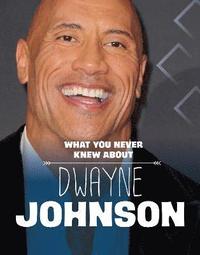 bokomslag What You Never Knew About Dwayne Johnson