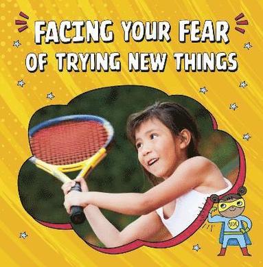 Mari Schuh - Facing Your Fear of Trying New Things, Häftad