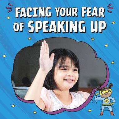 Mari Schuh - Facing Your Fear of Speaking Up, Inbunden