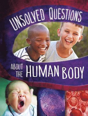 Unsolved Questions About the Human Body 1
