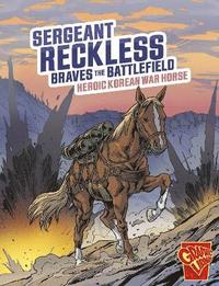 bokomslag Sergeant Reckless Braves the Battlefield