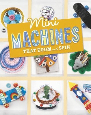 Lauren Kukla - Mini Machines that Zoom and Spin, Häftad