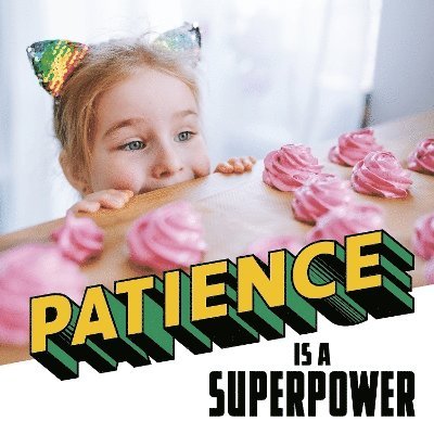 Patience Is a Superpower 1