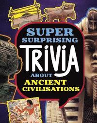 bokomslag Super Surprising Trivia About Ancient Civilizations