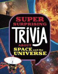bokomslag Super Surprising Trivia About Space and the Universe