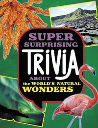 bokomslag Super Surprising Trivia About the World's Natural Wonders