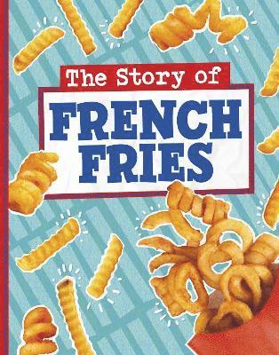 The Story of French Fries 1