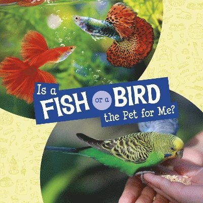 Is a Fish or a Bird the Pet for Me? 1