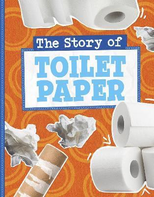 bokomslag The Story of Toilet Paper